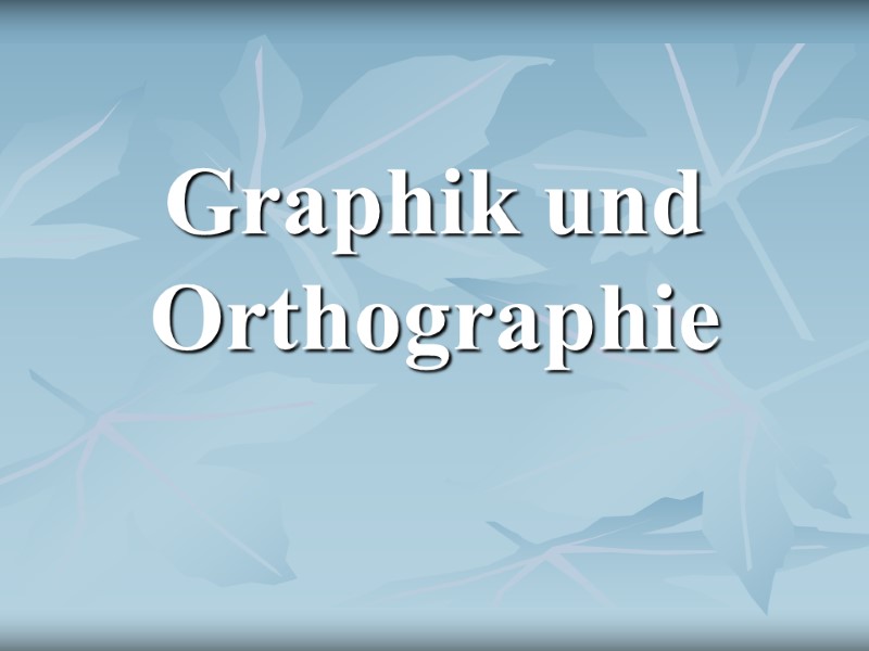 Graphik und Orthographie